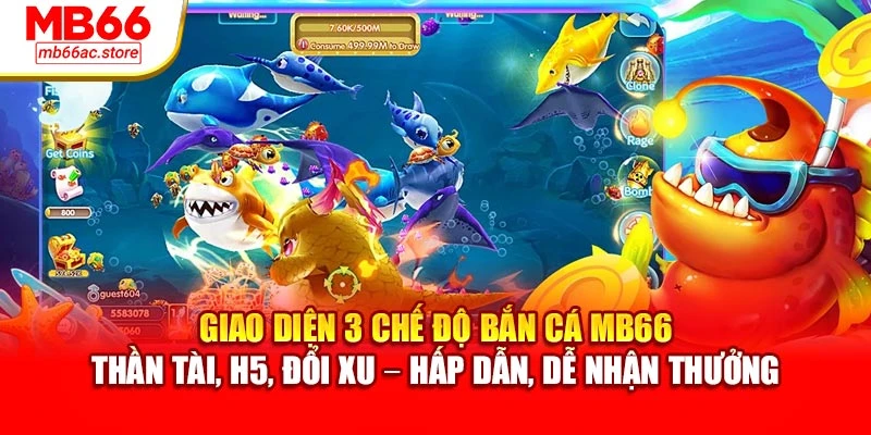 Giao diện 3 chế độ bắn cá MB66 – Thần Tài, H5, Đổi Xu – hấp dẫn, dễ nhận thưởng
