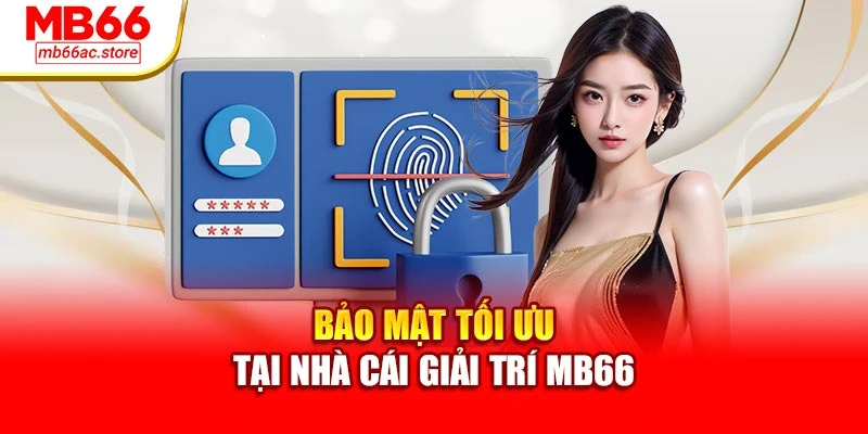 Mb66 23 Bảo mật tối ưu tại nhà cái giải trí MB66