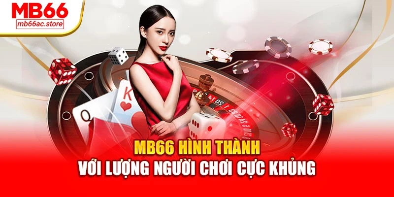 Mb66 18 MB66 hình thành với lượng người chơi cực khủng
