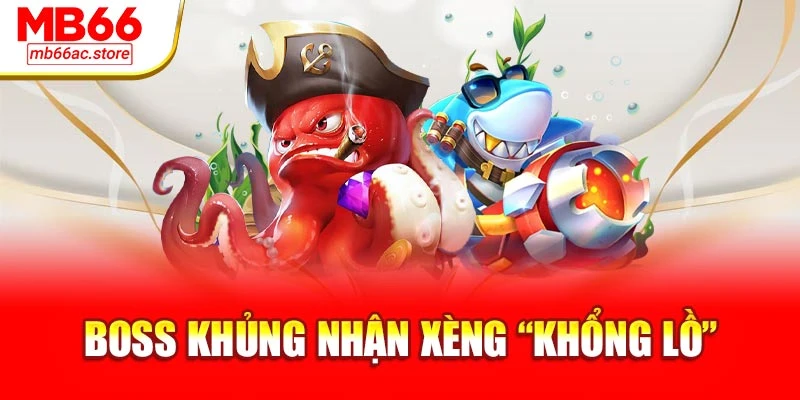 Bắn Cá Xèng Đổi Thưởng Siêu Tốc Chơi Cực Sướng Tại Mb66 3 Boss khủng nhận xèng “khổng lồ”