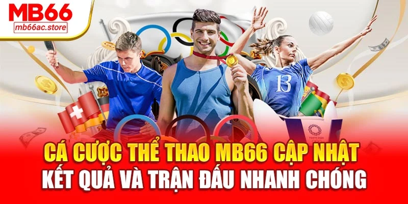 Cá Cược Thể Thao Mb66 – Thắng Lớn Không Chỉ Là May Mắn 2 Cá cược thể thao MB66 cập nhật kết quả và trận đấu nhanh chóng