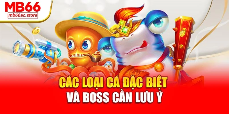 Bắn Cá H5 Chạm Là Chơi Nổ Quà Liên Tục Tại Sân Chơi Mb66 3 Các loại cá đặc biệt và boss cần lưu ý