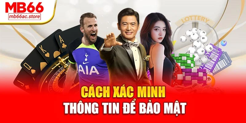 Đăng Ký Mb66 – Mở Khóa Thế Giới Cá Cược Không Giới Hạn 3 Cách xác minh thông tin để bảo mật