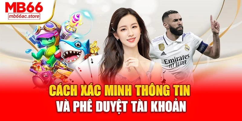 Đại Lý Mb66 Cơ Hội Làm Chủ Thu Nhập Cực Khủng Mỗi Ngày 3 Cách xác minh thông tin và phê duyệt tài khoản