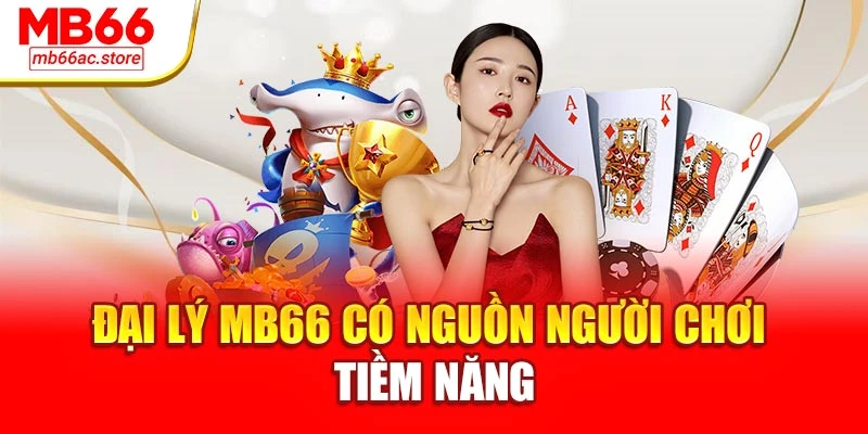 Đại Lý Mb66 Cơ Hội Làm Chủ Thu Nhập Cực Khủng Mỗi Ngày 2 Đại lý MB66 có nguồn người chơi tiềm năng