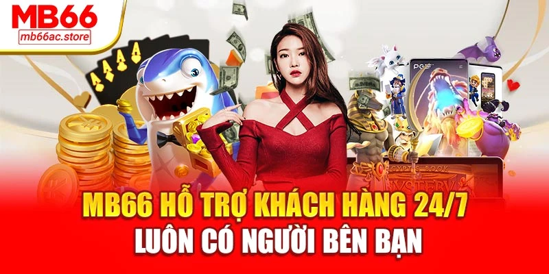 Đăng Ký Mb66 – Mở Khóa Thế Giới Cá Cược Không Giới Hạn 4 MB66 hỗ trợ khách hàng 24/7 – luôn có người bên bạn