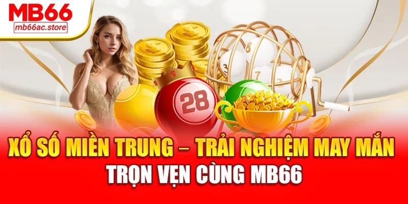 Xổ Số Miền Trung – Trải Nghiệm May Mắn Trọn Vẹn Cùng Mb66 1 Xổ Số Miền Trung – Trải Nghiệm May Mắn Trọn Vẹn Cùng Mb66