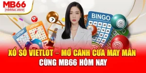 Xổ Số Vietlot – Mở Cánh Cửa May Mắn Cùng Mb66 Hôm Nay