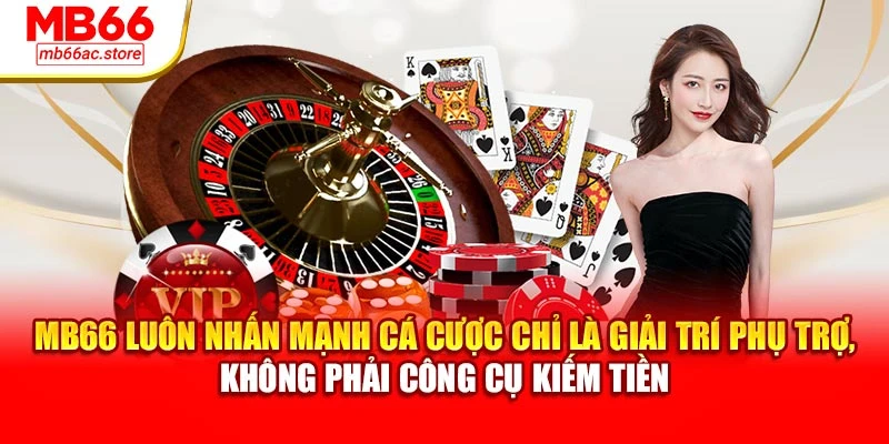 Chơi có trách nhiệm 1 MB66 luôn nhấn mạnh cá cược chỉ là giải trí phụ trợ, không phải công cụ kiếm tiền