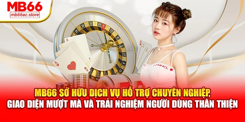 Giới Thiệu MB66 – Nền Tảng Cược Được Yêu Thích Hiện Nay 3 MB66 sở hữu dịch vụ hỗ trợ chuyên nghiệp, giao diện mượt mà và trải nghiệm người dùng thân thiện